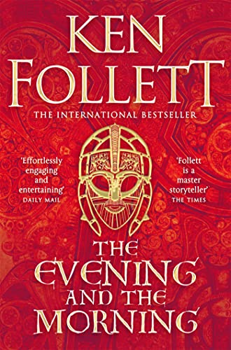 The Evening and the Morning: The Prequel to The Pillars of the Earth, A Kingsbridge Novel (The Kingsbridge Novels, 4)